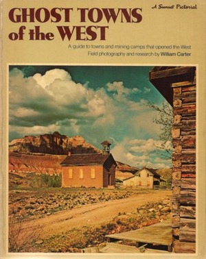 Ghost Towns of the West by William Carter