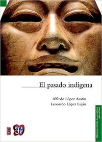 EL PASADO INDÍGENA by López Austin Alfredo