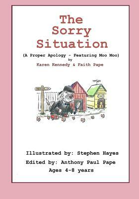 The Sorry Situation: A Proper Apology, Featuring Moo Moo by Karen Kennedy, Faith Christina Pape