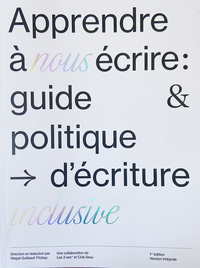Apprendre à nous écrire: guide & politique d'écriture inclusive by Club Sexu x Les3Sex, Magali Guibault Fitzbay