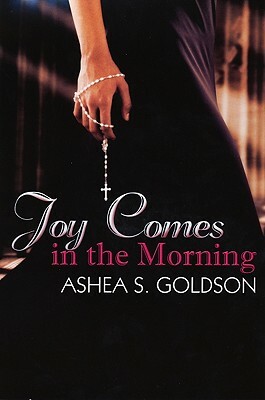 Joy Comes in the Morning by Ashea Goldson