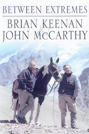 Between Extremes: A Journey Beyond Imagination by John McCarthy, Brian Keenan