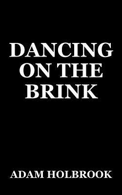 Dancing on the Brink by Adam Holbrook