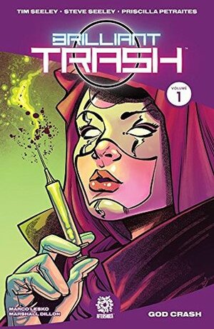 Brilliant Trash Vol. 1 by Steve Seeley, Priscilla Petraites, Marshall Dillon, Mike Marts, Marco Lesko, Tim Seeley