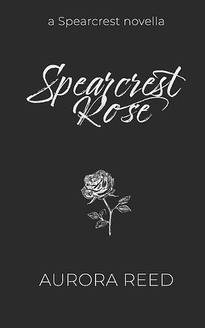 Spearcrest Rose by Aurora Reed