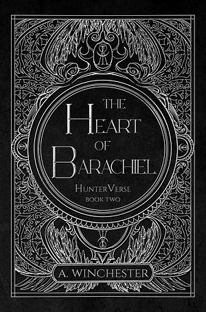 The Heart of Barachiel by A. Winchester