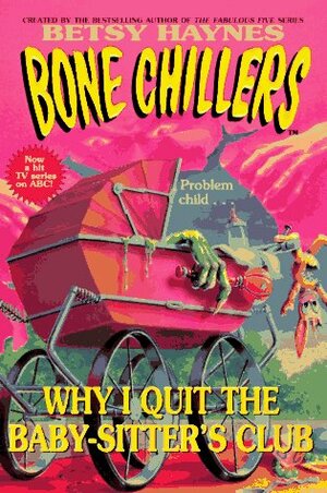 Why I Quit the Baby-sitters Club by David Bergantino, Betsy Haynes