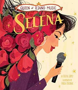 Queen of Tejano Music: Selena by Paola Escobar, Silvia López