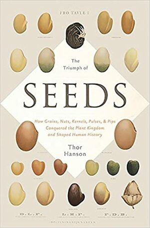 Триумф семян. Как семена покорили растительный мир и повлияли на человеческую цивилизацию by Thor Hanson, Тор Хэнсон