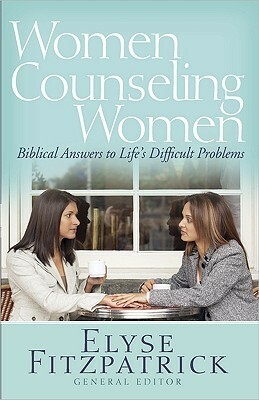 Women Counseling Women: Biblical Answers to Life's Difficult Problems by Connie Larson, Vonna Struck, Nanci McMannis, Maureen Bonner, Karrie Hahn, Barbara Enter, Holly Drew, Shannon Kay McCoy, Mary Wilkin, Lynn Denby, Jan Steenback, Rachel Coyle, Barbara Scroggins, Elyse M. Fitzpatrick, Mary Sommerville, Janie Street, Karen Avinelis, Laura Hendrickson, Janet Rickett, Martha Peace, Vanessa Ellen, Debra Gentry, Joan Kulper