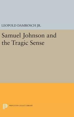 Samuel Johnson and the Tragic Sense by Leopold Damrosch