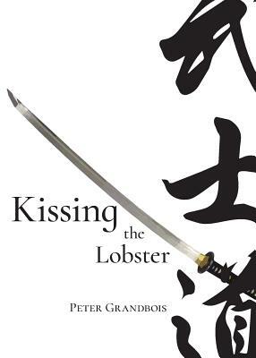 Kissing The Lobster by Peter Grandbois