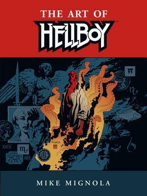 The Art of Hellboy by Mike Mignola, Scott Allie