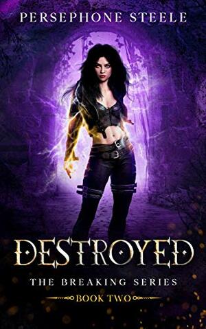 Destroyed by Persephone Steele