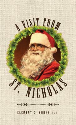 A Visit from Saint Nicholas: Twas The Night Before Christmas With Original 1849 Illustrations by Clement C. Moore