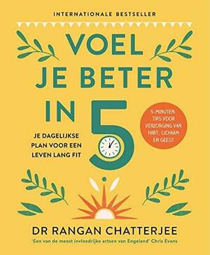 Voel je beter in 5: Je dagelijkse plan voor een leven lang fit by Rangan Chatterjee