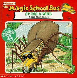 The Magic School Bus Spins A Web: A Book About Spiders by Joanna Cole, Jim Durk, Tracey West