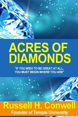 Acres of Diamonds: On In The World And Sustaining A Career of Usefulness And Honour / By Russell H. Conwell by Russell H. Conwell