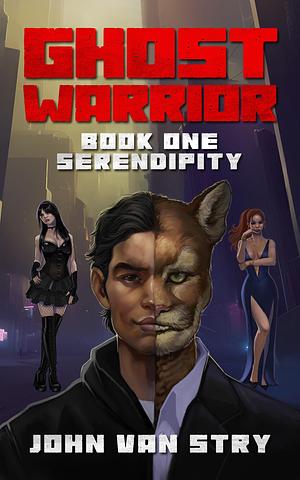 Serendipity: Ghost Warrior - Book 1 by John Van Stry, John Van Stry