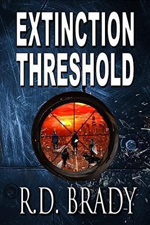 Extinction Threshold: A Post-Apocalyptic Thriller by R.D. Brady