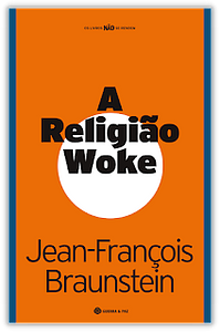 A Religião Woke by Jean-François Braunstein