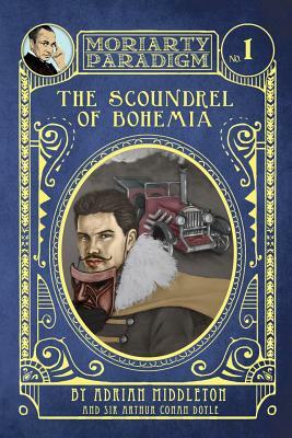 The Scoundrel of Bohemia by Adrian Middleton, Arthur Conan Doyle