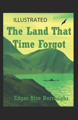 The Land That Time Forgot illustrated by Edgar Rice Burroughs