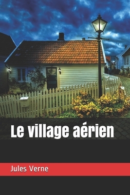 Le village aérien by Jules Verne