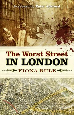 The Worst Street in London by Fiona Rule