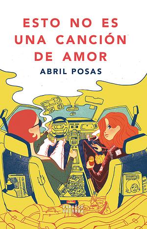 Esto no es una canción de amor by Abril Posas