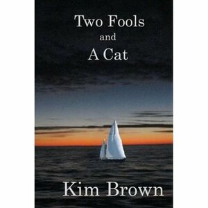 Two Fools And A Cat by Kim Brown
