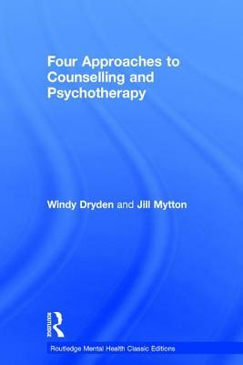 Four Approaches to Counselling and Psychotherapy by Jill Mytton, Windy Dryden