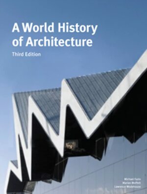 A World History of Architecture by Michael Fazio, Marian Moffett