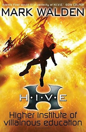 H.I.V.E.: Higher Institute of Villainous Education by Mark Walden