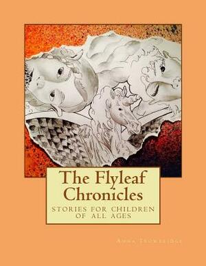 Flyleaf Chronicles: stories for children of all ages by Dotty Anderson, Robert Borg, Catherine Broughton