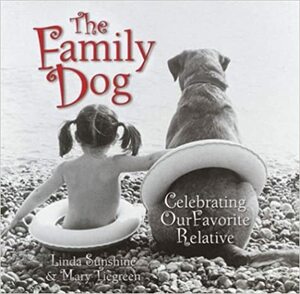 The Family Dog: Celebrating Our Favorite Relative by Mary Tiegreen, Linda Sunshine