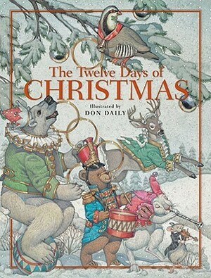 The Twelve Days Of Christmas: The Children's Holiday Classic by Don Daily