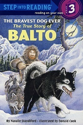 The Bravest Dog Ever: The True Story Of Balto (Step Into Reading: A Step 3 Book) by Donald Cook, Natalie Standiford