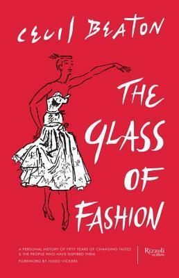 Glass of Fashion: A Personal History of Fifty Years of Changing Tastes and the People Who Have Inspired Them by Cecil Beaton