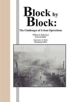 Block by Block: The Challenges of Urban Operations by Combat Studies Institute Press