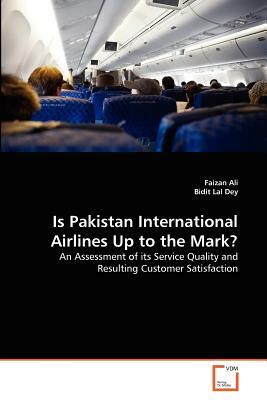 Is Pakistan International Airlines Up to the Mark? by Bidit Lal Dey, Faizan Ali