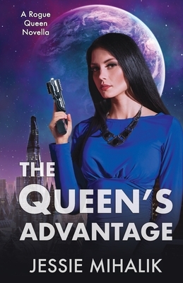 The Queen's Advantage by Jessie Mihalik