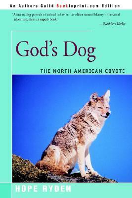 God's Dog: A Celebration Of The North American Coyote by Hope Ryden