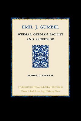 Emil J. Gumbel: Weimar German Pacifist and Professor by Athalya Brenner