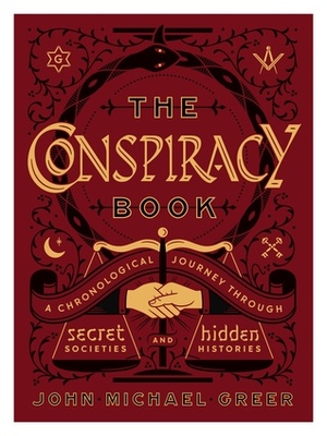 The Conspiracy Book: A Chronological Journey through Secret Societies and Hidden Histories by John Michael Greer