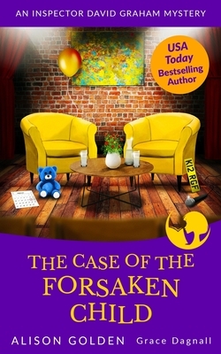 The Case of the Forsaken Child by Grace Dagnall, Alison Golden