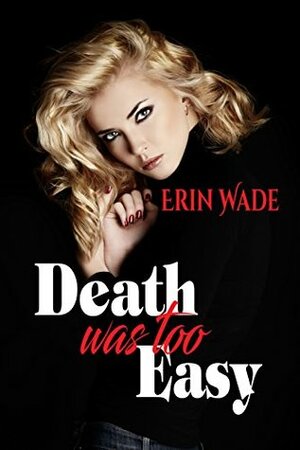 Death Was Too Easy by Erin Wade