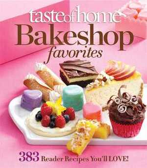 Taste of Home Bake Shop Favorites: 350 Scrumptious Favorites from Readers Like You by Taste of Home