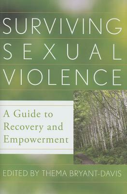 Surviving Sexual Violence: A Guide to Recovery and Empowerment by Thema Bryant-Davis