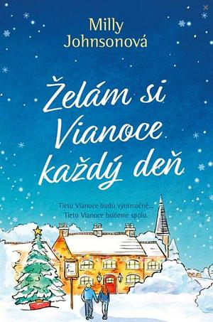 Želám si Vianoce každý deň by Milly Johnson